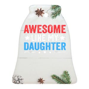 Awesome Like My Daughter Parents Day Ceramic Bell Ornament