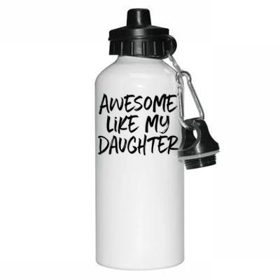 Awesome Like My Daughter Dad Mom Cool Gift Aluminum Water Bottle 