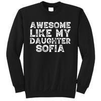 Awesome Like My Daughter Sofia Dad Mom Fathers Mothers Day Sweatshirt