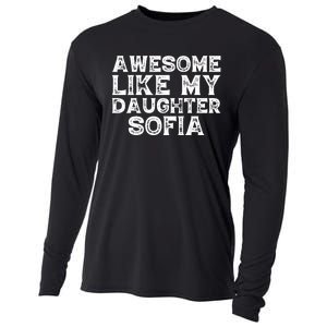 Awesome Like My Daughter Sofia Dad Mom Fathers Mothers Day Cooling Performance Long Sleeve Crew