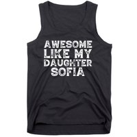 Awesome Like My Daughter Sofia Dad Mom Fathers Mothers Day Tank Top