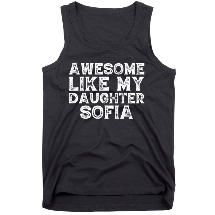 Awesome Like My Daughter Sofia Dad Mom Fathers Mothers Day Tank Top