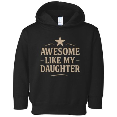 Awesome Like My Daughter - Father's Day Gift Toddler Hoodie