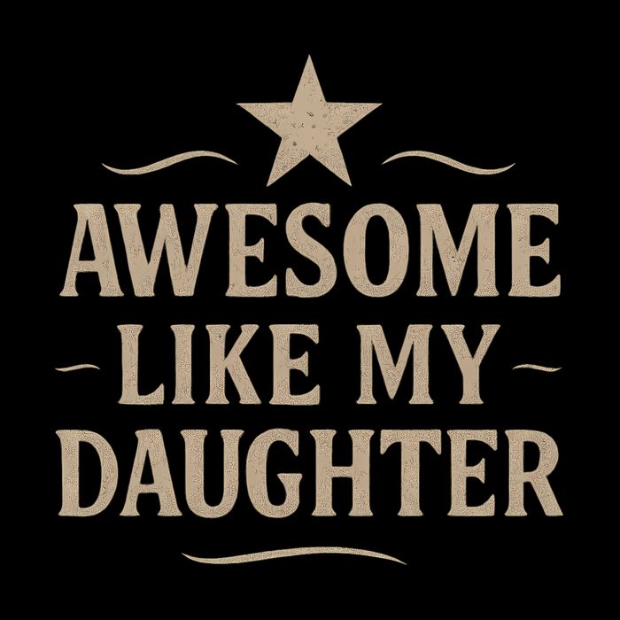 Awesome Like My Daughter - Father's Day Gift Toddler T-Shirt