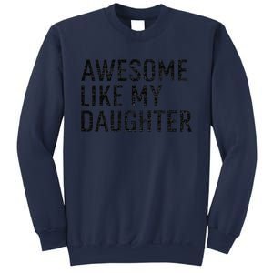 Awesome Like My Daughter Family Humor Gift Funny Fathers Day Sweatshirt