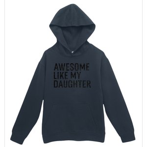 Awesome Like My Daughter Family Humor Gift Funny Fathers Day Urban Pullover Hoodie