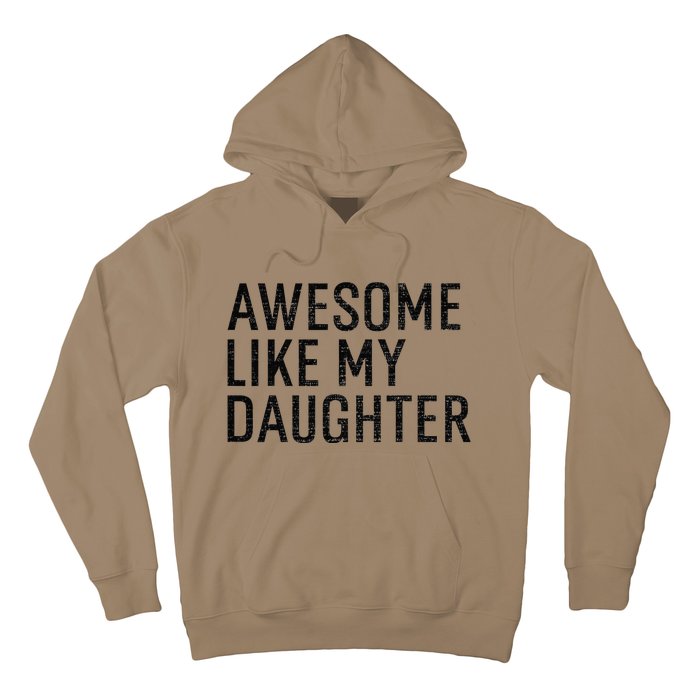 Awesome Like My Daughter Family Humor Gift Funny Fathers Day Hoodie