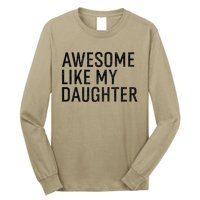 Awesome Like My Daughter Family Humor Gift Funny Fathers Day Long Sleeve Shirt