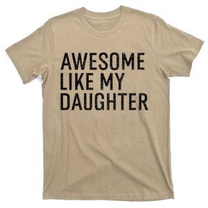 Awesome Like My Daughter Family Humor Gift Funny Fathers Day T-Shirt