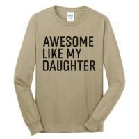 Awesome Like My Daughter Family Humor Gift Funny Fathers Day Tall Long Sleeve T-Shirt