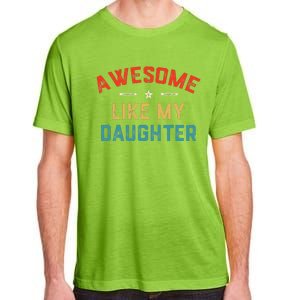 Awesome Like My Daughter Retro Man Dad Funny Fathers Day Adult ChromaSoft Performance T-Shirt