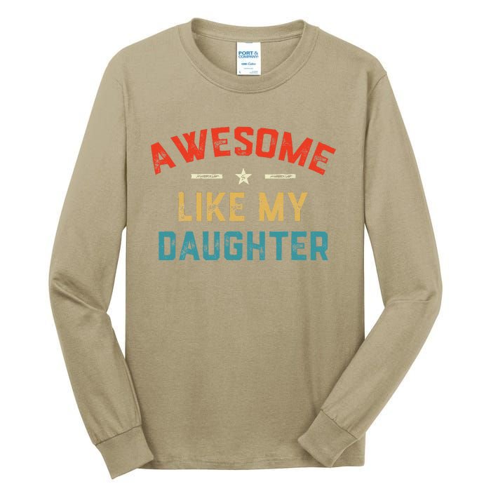 Awesome Like My Daughter Retro Man Dad Funny Fathers Day Tall Long Sleeve T-Shirt