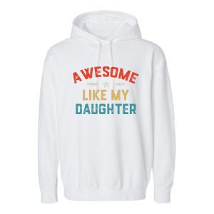 Awesome Like My Daughter Retro Man Dad Funny Fathers Day Garment-Dyed Fleece Hoodie