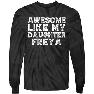 Awesome Like My Daughter Freya Dad Mom Fathers Mothers Day Tie-Dye Long Sleeve Shirt