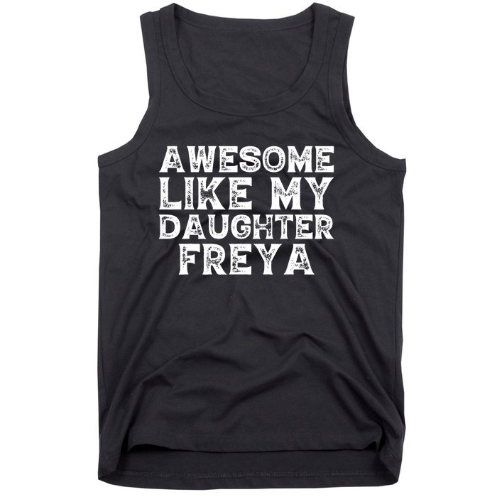 Awesome Like My Daughter Freya Dad Mom Fathers Mothers Day Tank Top