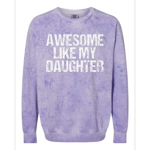 Awesome Like My Daughter Gifts Man Funny Fathers Day Dad Colorblast Crewneck Sweatshirt