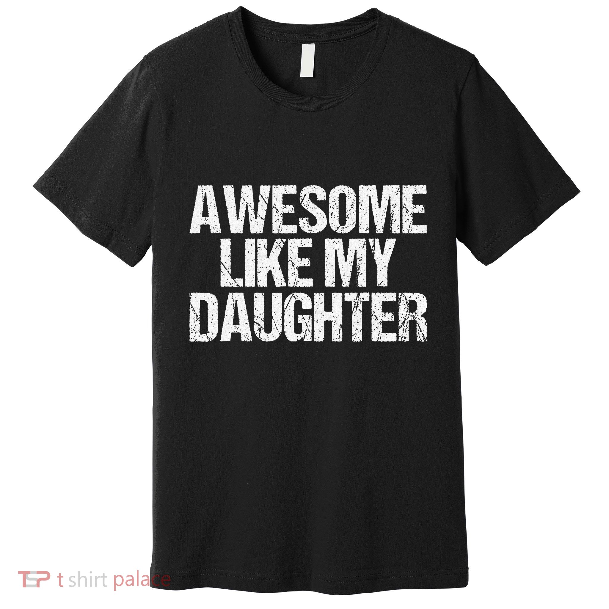 Awesome Like My Daughter Gifts Man Funny Fathers Day Dad Premium T-Shirt