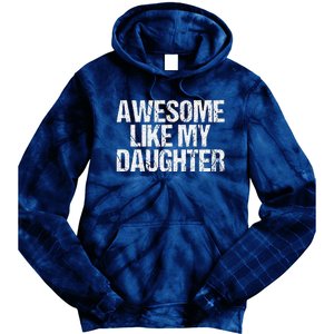 Awesome Like My Daughter Gifts Man Funny Fathers Day Dad Tie Dye Hoodie