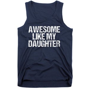 Awesome Like My Daughter Gifts Man Funny Fathers Day Dad Tank Top