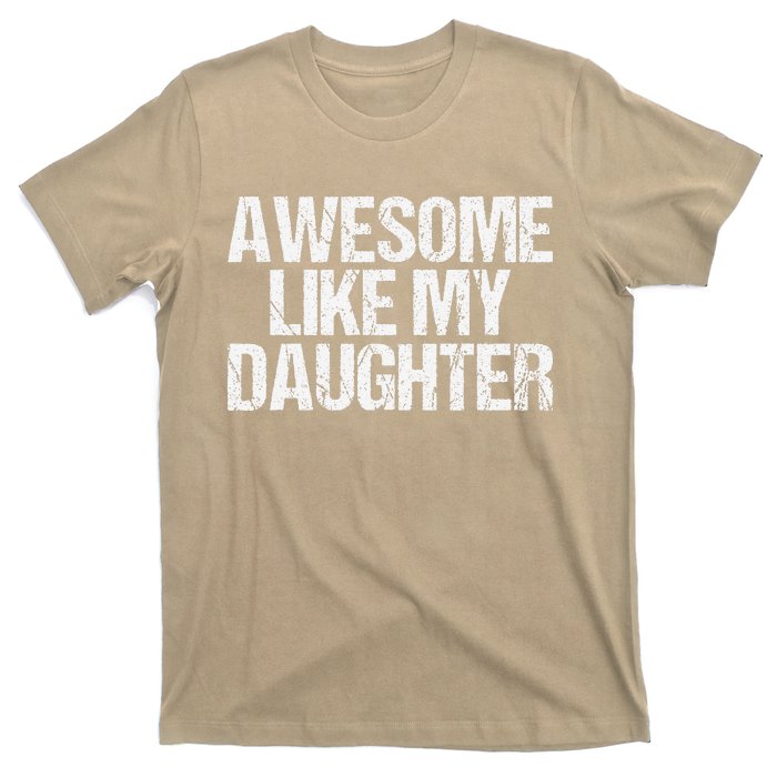 Awesome Like My Daughter Gifts Man Funny Fathers Day Dad T-Shirt