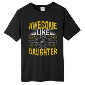 Awesome Like My Daughter Funny Fathers Day Dad Tall Fusion ChromaSoft Performance T-Shirt