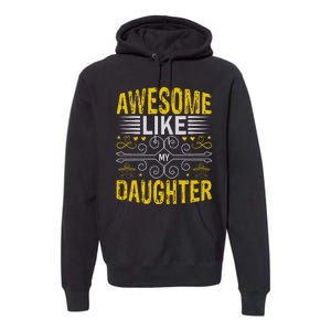 Awesome Like My Daughter Funny Fathers Day Dad Premium Hoodie