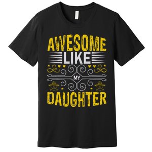 Awesome Like My Daughter Funny Fathers Day Dad Premium T-Shirt