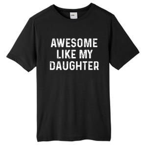 Awesome Like My Daughter Funny Christmas Xmas Dad Gifts Tall Fusion ChromaSoft Performance T-Shirt