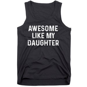 Awesome Like My Daughter Funny Christmas Xmas Dad Gifts Tank Top