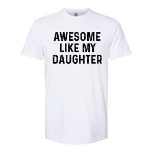 Awesome Like My Daughter Funny Christmas Xmas Dad Gifts Softstyle CVC T-Shirt