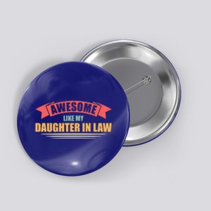 Awesome Like My Daughter In Law Daughter Gift Button