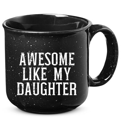 Awesome Like My Daughter Funny Cool Awesome Love Mom Dad 15oz Campfire Ceramic Mug