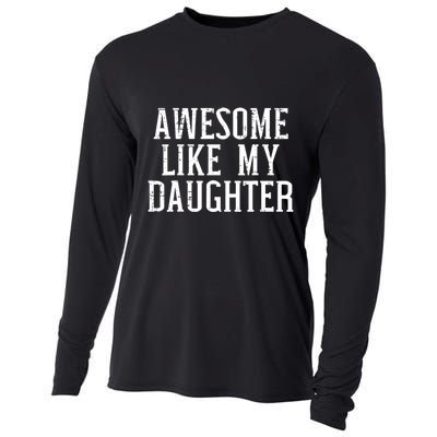 Awesome Like My Daughter Funny Cool Awesome Love Mom Dad Cooling Performance Long Sleeve Crew