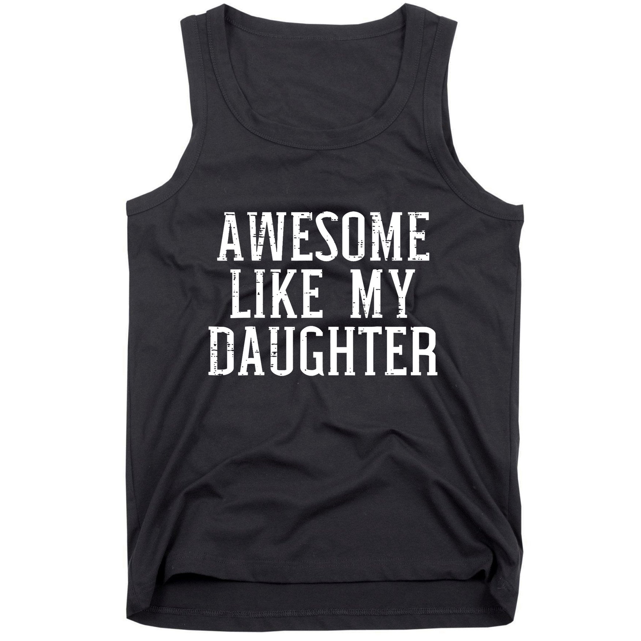 Awesome Like My Daughter Funny Cool Awesome Love Mom Dad Tank Top