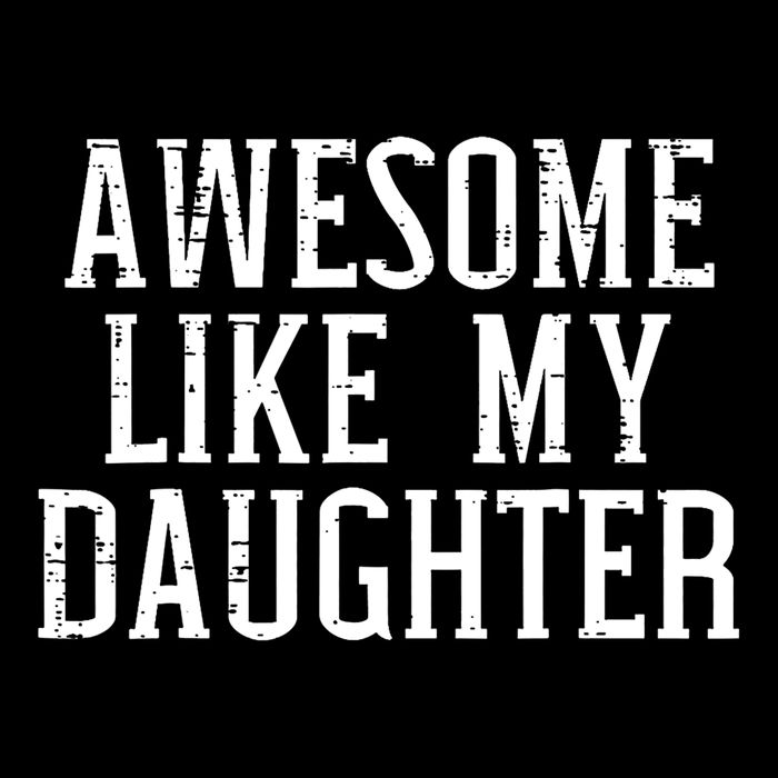 Awesome Like My Daughter Funny Cool Awesome Love Mom Dad Womens T-Shirt