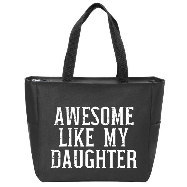 Awesome Like My Daughter Funny Cool Awesome Love Mom Dad Zip Tote Bag