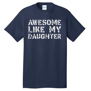 Awesome Like My DaughterParents Day Tall T-Shirt