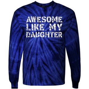 Awesome Like My DaughterParents Day Tie-Dye Long Sleeve Shirt