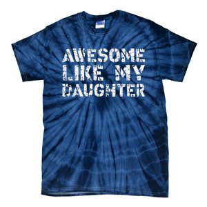 Awesome Like My DaughterParents Day Tie-Dye T-Shirt