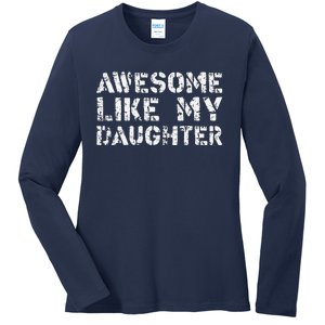 Awesome Like My DaughterParents Day Ladies Long Sleeve Shirt