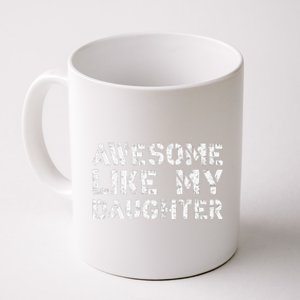 Awesome Like My DaughterParents Day Coffee Mug