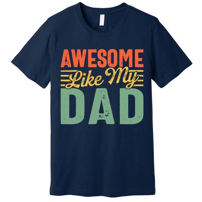 Awesome Like My Dad Family Lover Retro Vintage Premium T-Shirt