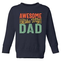 Awesome Like My Dad Family Lover Retro Vintage Toddler Sweatshirt