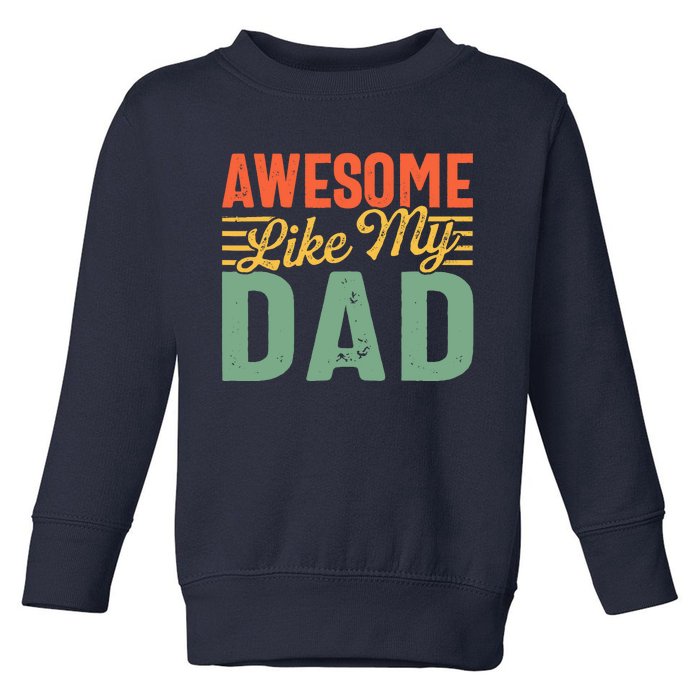 Awesome Like My Dad Family Lover Retro Vintage Toddler Sweatshirt