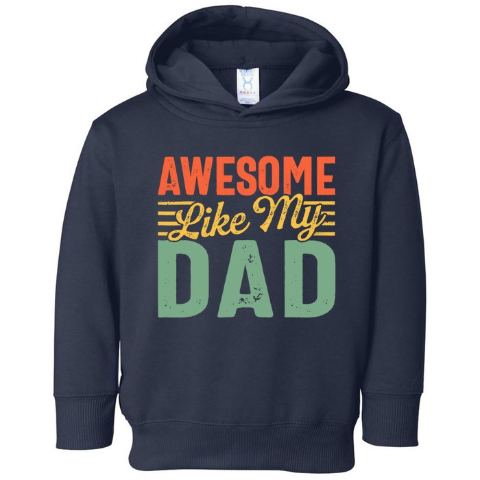 Awesome Like My Dad Family Lover Retro Vintage Toddler Hoodie