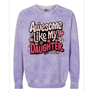 Awesome Like My Daughter Funny Cool Awesome Mom Dad Love Colorblast Crewneck Sweatshirt