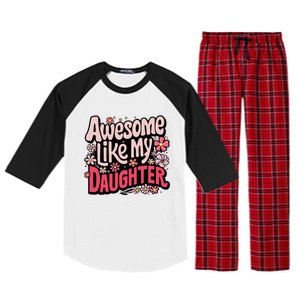 Awesome Like My Daughter Funny Cool Awesome Mom Dad Love Raglan Sleeve Pajama Set