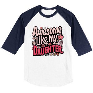 Awesome Like My Daughter Funny Cool Awesome Mom Dad Love Baseball Sleeve Shirt