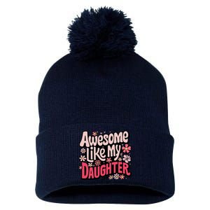 Awesome Like My Daughter Funny Cool Awesome Mom Dad Love Pom Pom 12in Knit Beanie