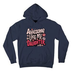 Awesome Like My Daughter Funny Cool Awesome Mom Dad Love Tall Hoodie